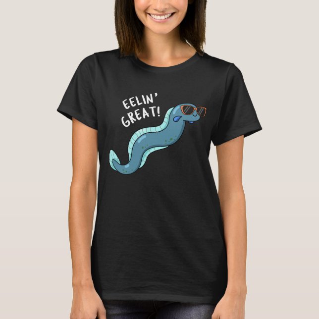 Eelin Great Funny Slippery Eel Pun Dark BG T-Shirt (Front)