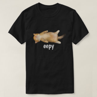 Eepy Cat Meme Funny Sleepy Cat Humor Sarcastic  T-Shirt