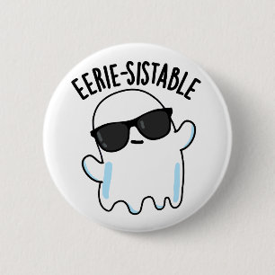 Eerie-sistable Funny Ghost Pun  6 Cm Round Badge