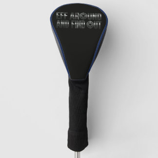 Eff Around and Find Out – Gunmetal. Golf Head Cover