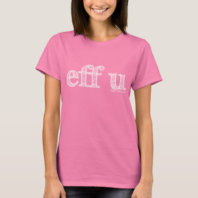 eff u white T-Shirt (Front)