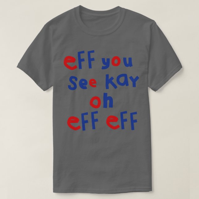 Eff You See Kay Oh Eff Eff 2 T-Shirt (Design Front)