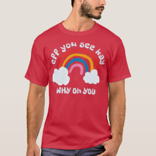 Eff you see kay rainbow T-Shirt