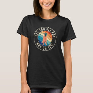 Eff You See Kay Retro 80s Bullmastiff T-Shirt