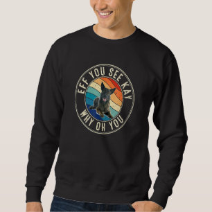 Eff You See Kay Retro 80s Dutch Shepherd Sweatshirt