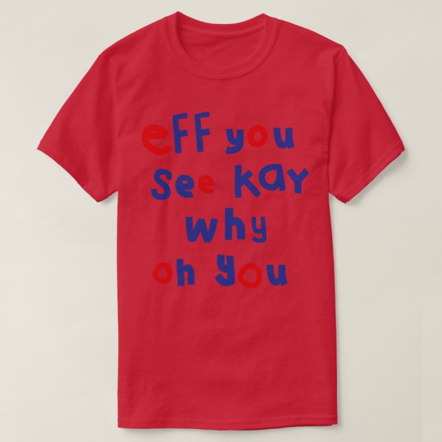 Eff You See Kay Typography T-Shirt (Design Front)