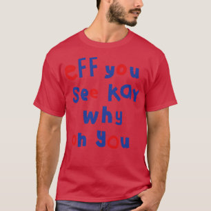 Eff You See Kay Typography T-Shirt
