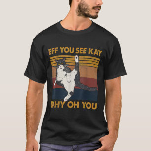 Eff You See Kay Why Oh You Cat Yoga Retro Vintage  T-Shirt