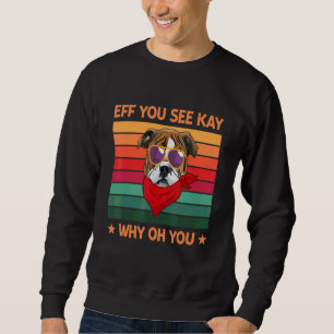 Eff You See Kay Why Oh You Frenchie Retro Yoga Sweatshirt