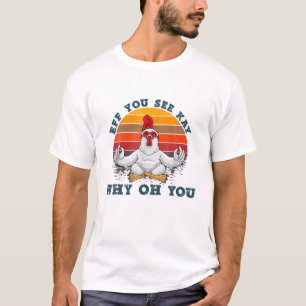 Eff You See Kay Why Oh You Funny Chicken Vintage T-Shirt