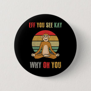 Eff You See Kay Why Oh You Funny Monkey Yoga Vinta 6 Cm Round Badge