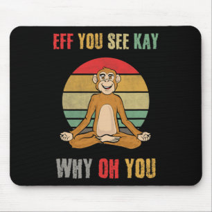 Eff You See Kay Why Oh You Funny Monkey Yoga Vinta Mouse Pad