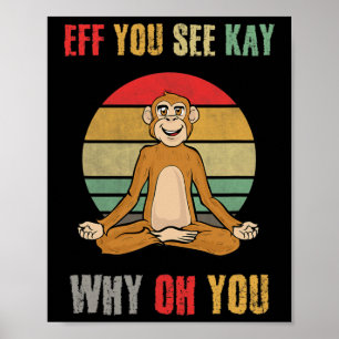 Eff You See Kay Why Oh You Funny Monkey Yoga Vinta Poster
