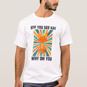 Eff You See Kay Why Oh You Funny Vintage Cat Yoga T-Shirt