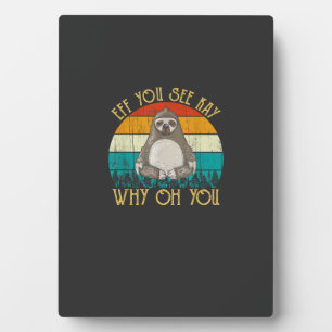 Eff You See Kay Why Oh You - Funny Vintage Sloth L Plaque