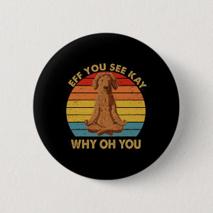 Eff You See Kay Why Oh You Goldendoodle Dog Yoga V 6 Cm Round Badge