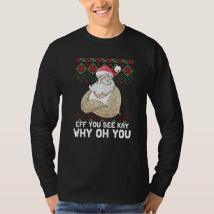 Eff You See Kay Why Oh You Inappropriate Christmas T-Shirt