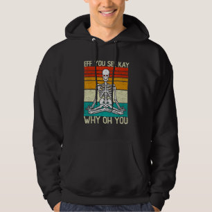 Eff You See Kay Why Oh You Skeleton Yoga Meditatio Hoodie