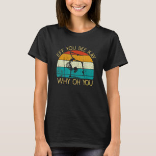 EFF You See Kay Why Oh You Skeleton Yoga Meditatio T-Shirt