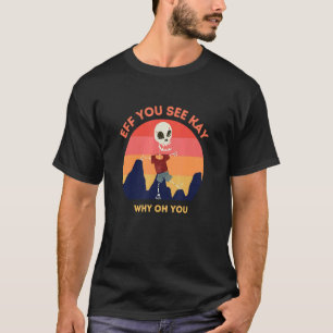 Eff You See Kay Why Oh You Skeleton Yoga T-Shirt
