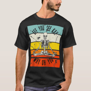 Eff You See Kay Why Oh You Skull Sarcasm Funny Yog T-Shirt