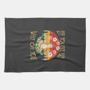 Eff You See Kay Why Oh You Sloth T-Shirt Tea Towel