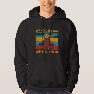 Eff You See Kay Why Oh You Sloth Yoga Vintage Hoodie