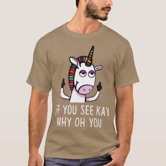 Eff You See Kay Why Oh You Unicorn Funny Unicorn T T-Shirt