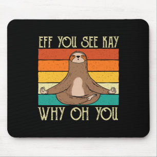 Eff You See Kay Why Oh You - Yoga Master Sloth Ani Mouse Pad