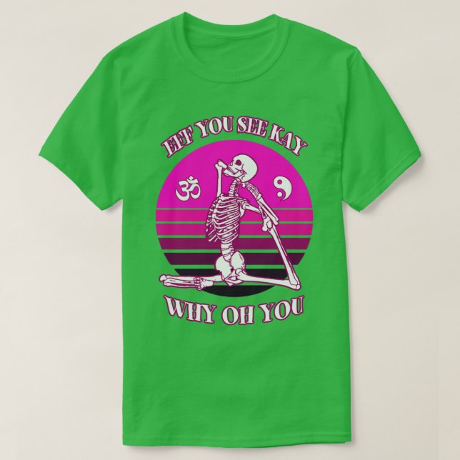 Eff You See Kay Why Oh You Yoga Skeleton Mermaid P T-Shirt (Design Front)