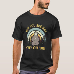 Eff You See Kay Why Oh You Yoga Sloth Meditation V T-Shirt