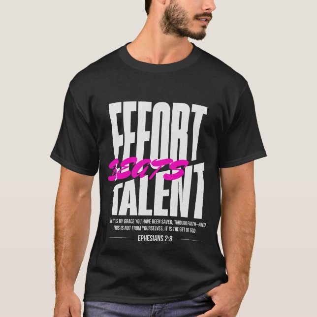Effort Beats Talent T-Shirt (Front)