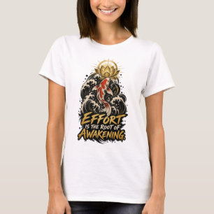 Effort Is the Root of Awakening Women’s T-Shirt