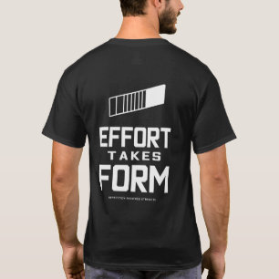 Effort Takes Form Strength Training Motivation T-Shirt