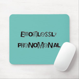 Effortlessly Phenomenal Mousepad