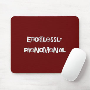 Effortlessly Phenomenal Mousepad