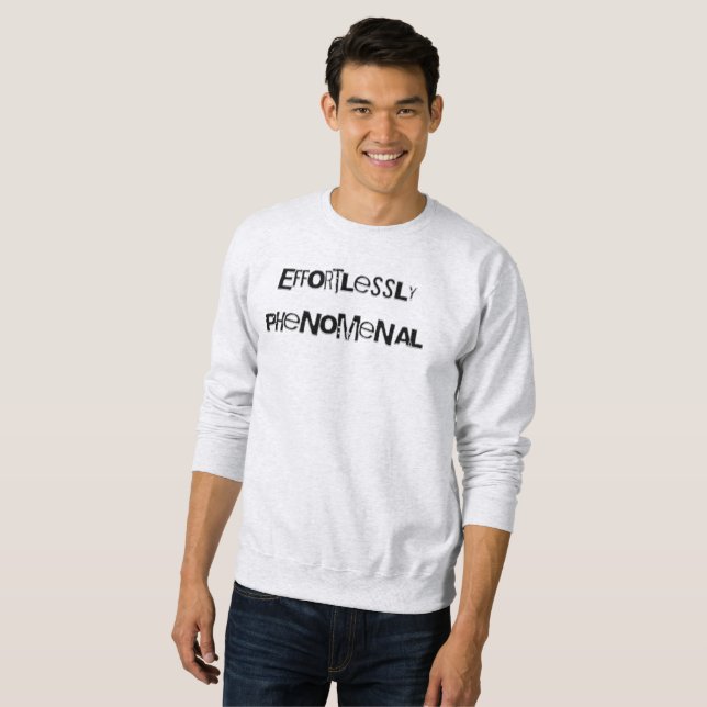 Effortlessly Phenomenal T-Shirt Sweatshirt (Front Full)