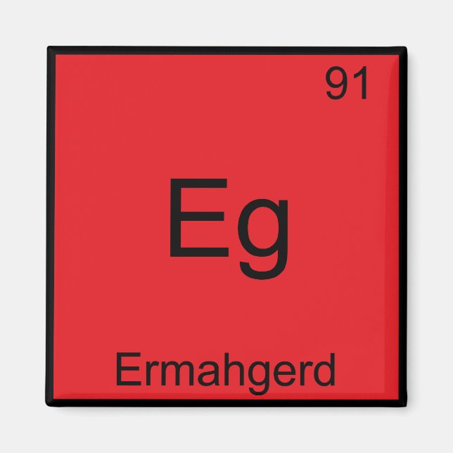 Eg - Ermahgerd Funny Meme Element Chemistry Tee Magnet (Front)