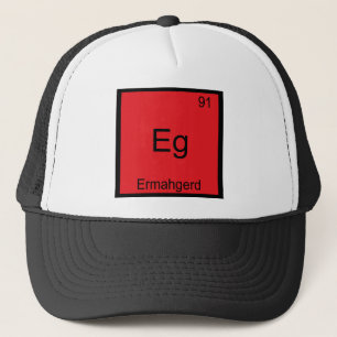 Eg - Ermahgerd Funny Meme Element Chemistry Tee Trucker Hat