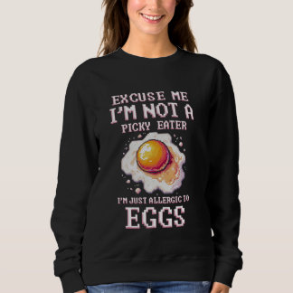 Egg Allergy I'm Just Allergic To Eggs Sweatshirt