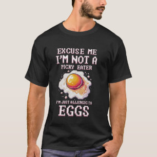 Egg Allergy I'm Just Allergic To Eggs T-Shirt