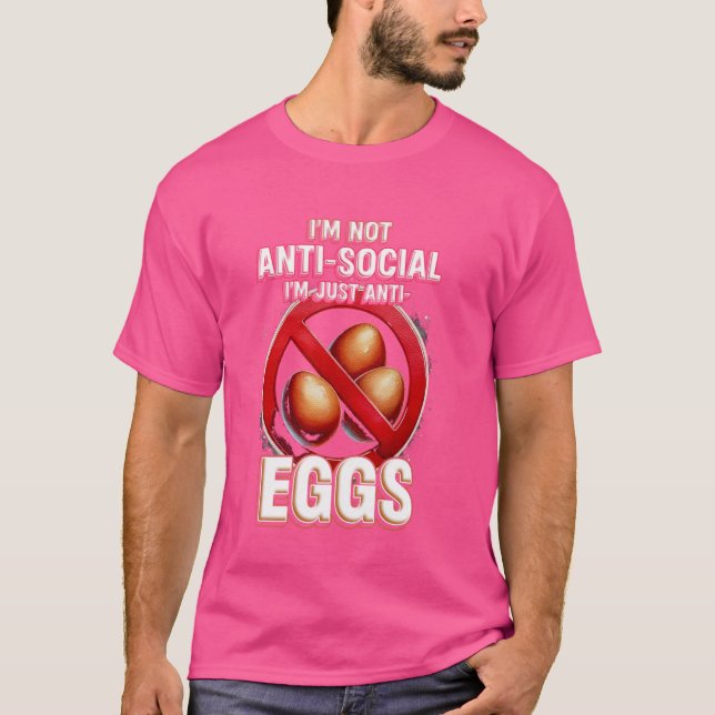 Egg Allergy I'm Just Anti Eggs T-Shirt (Front)