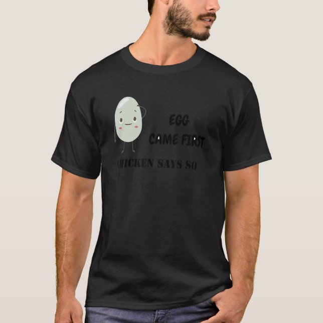 Egg Came First Chicken Says So Apparel T-Shirt (Front)