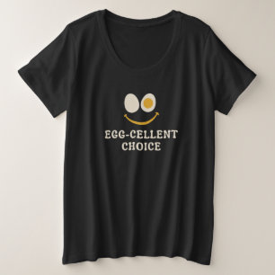Egg-celent Choice Funny Egg Pun Plus Size T-Shirt