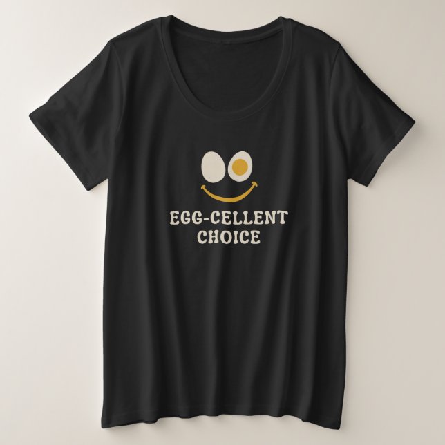 Egg-celent Choice Funny Egg Pun Plus Size T-Shirt (Design Front)
