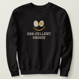 Egg-celent Choice Funny Egg Pun Sweatshirt