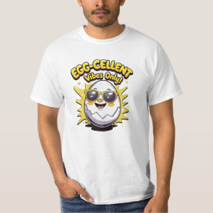 Egg-cellent Vibes Only! Funny Cute Egg Pun T-Shirt