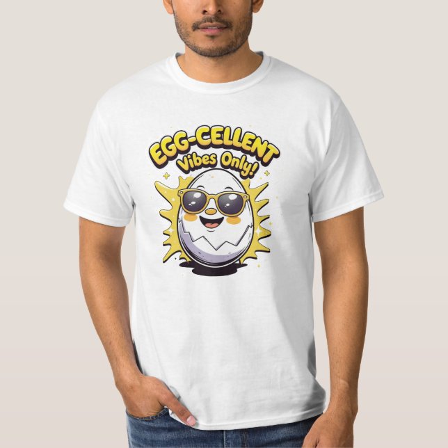 Egg-cellent Vibes Only! Funny Cute Egg Pun T-Shirt (Front)