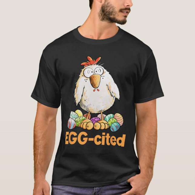 Egg-cited Funny Easter Chicken Design  T-Shirt (Front)