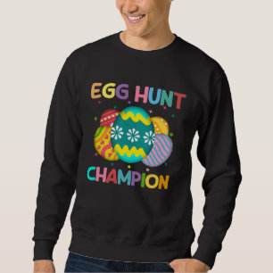 Egg Hunt Champion  Easter Day Bunny Hunting Egg Sweatshirt